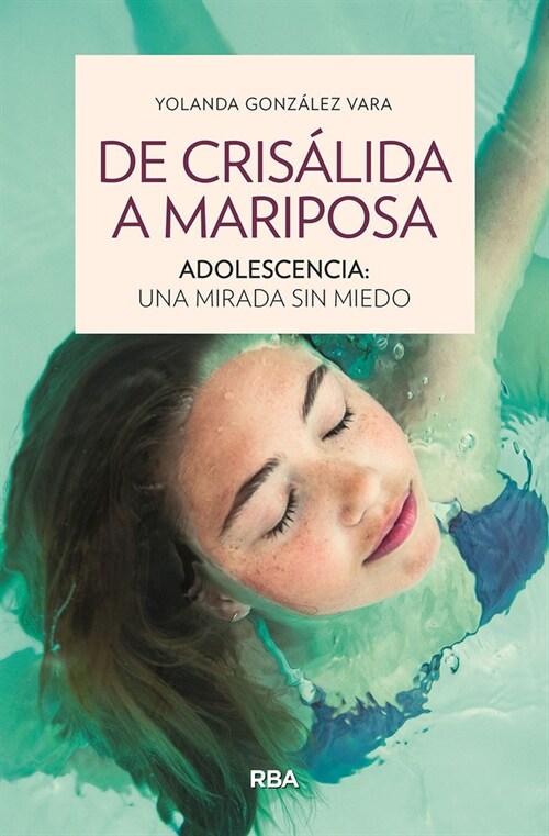 DE CRISALIDA A MARIPOSA. ADOLESCENCIA: UNA MIRADA SIN MIEDO (Paperback)