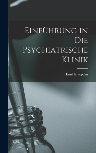 Einf?rung in Die Psychiatrische Klinik (Hardcover)