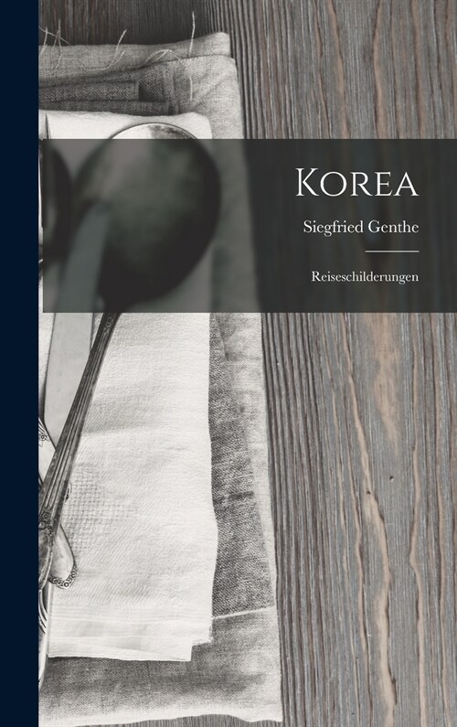 Korea: Reiseschilderungen (Hardcover)