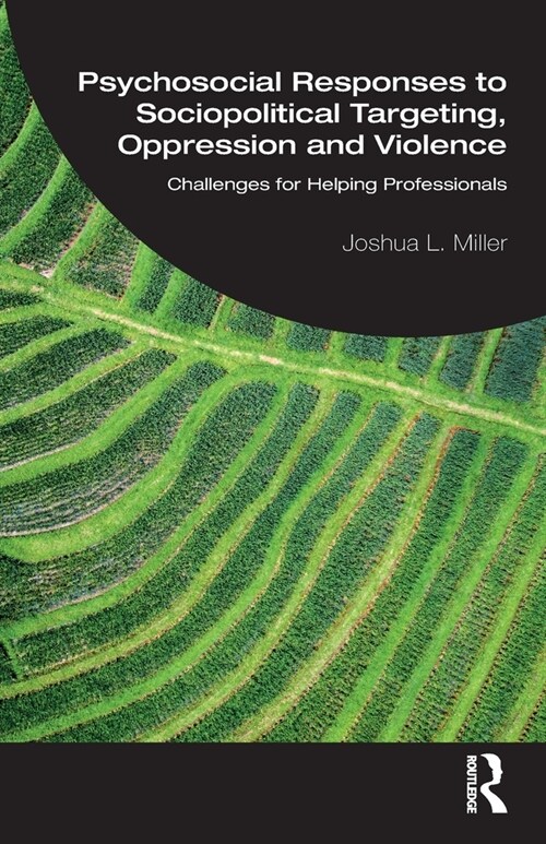 Psychosocial Responses to Sociopolitical Targeting, Oppression and Violence : Challenges for Helping Professionals (Paperback)