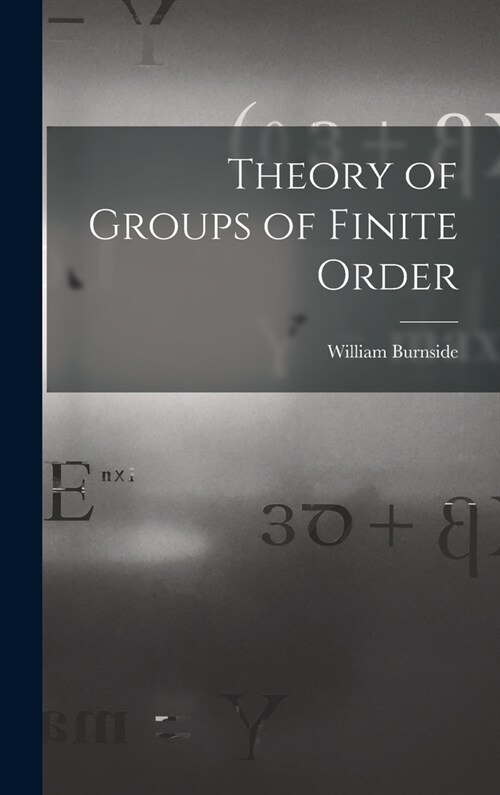 Theory of Groups of Finite Order (Hardcover)
