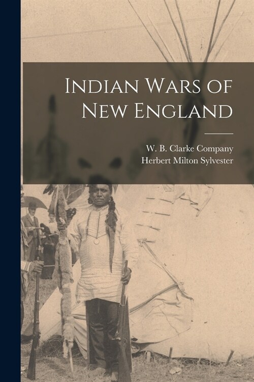 Indian Wars of New England (Paperback)