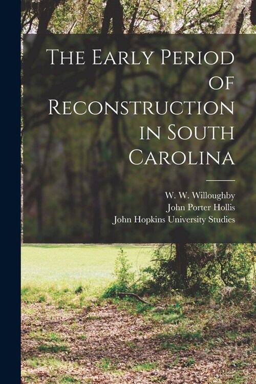 The Early Period of Reconstruction in South Carolina (Paperback)