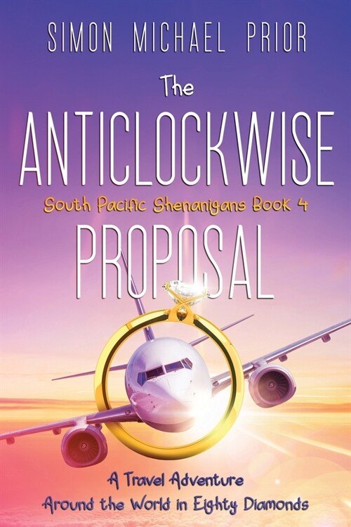 The Anticlockwise Proposal: A Travel Adventure Around the World in Eighty Diamonds (Paperback)