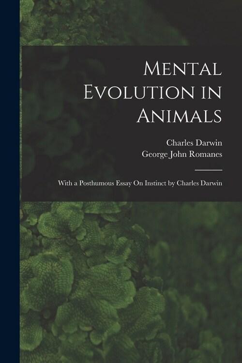 Mental Evolution in Animals: With a Posthumous Essay On Instinct by Charles Darwin (Paperback)