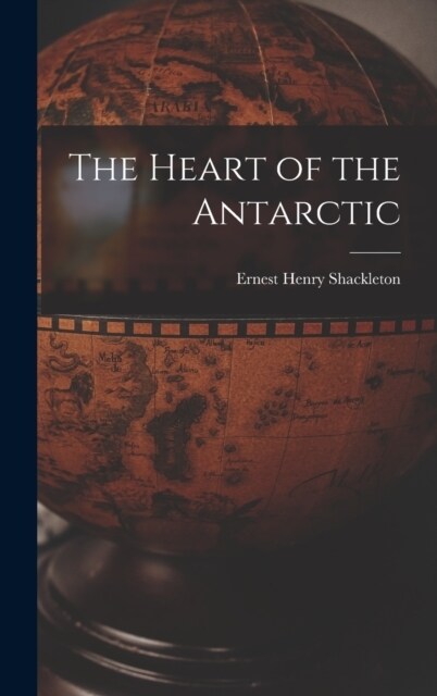 The Heart of the Antarctic (Hardcover)