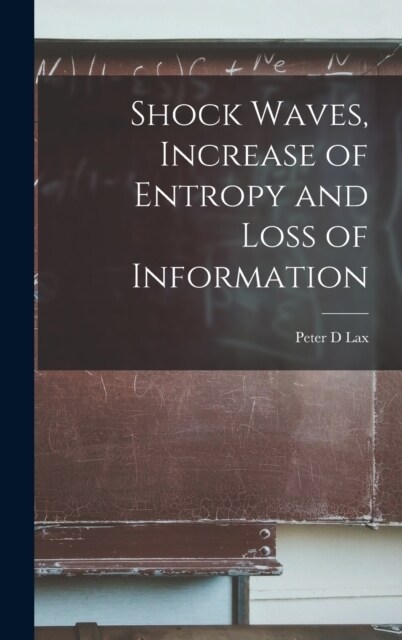 Shock Waves, Increase of Entropy and Loss of Information (Hardcover)