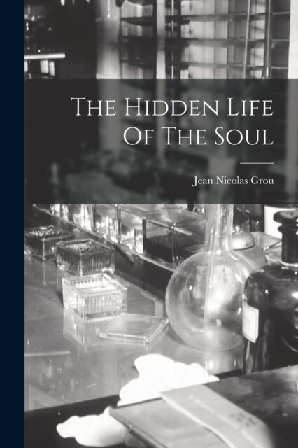 The Hidden Life Of The Soul (Paperback)