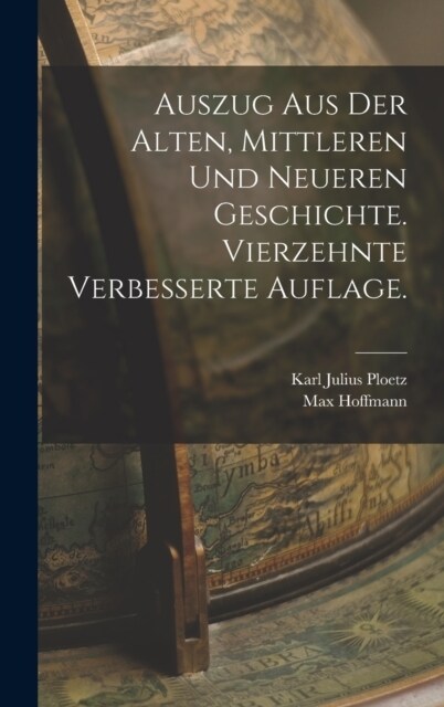 Auszug aus der alten, mittleren und neueren Geschichte. Vierzehnte verbesserte Auflage. (Hardcover)