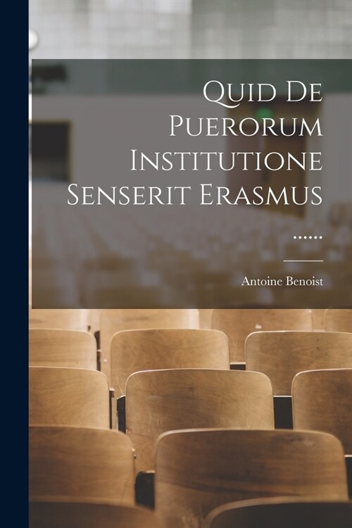 Quid De Puerorum Institutione Senserit Erasmus ...... (Paperback)