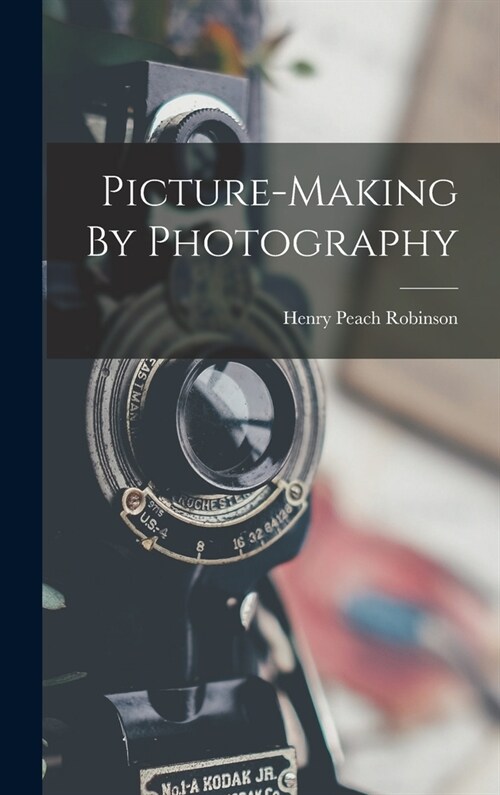 Picture-making By Photography (Hardcover)
