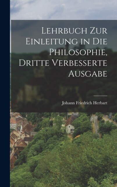 Lehrbuch zur Einleitung in Die Philosophie, Dritte verbesserte Ausgabe (Hardcover)