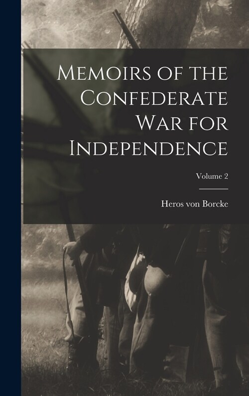 Memoirs of the Confederate War for Independence; Volume 2 (Hardcover)