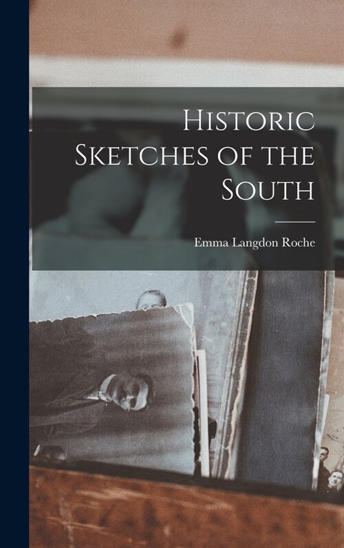 Historic Sketches of the South (Hardcover)