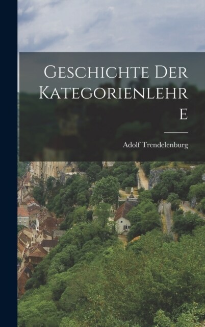 Geschichte der Kategorienlehre (Hardcover)