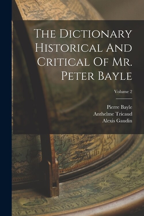 The Dictionary Historical And Critical Of Mr. Peter Bayle; Volume 2 (Paperback)