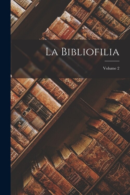 La Bibliofilia; Volume 2 (Paperback)
