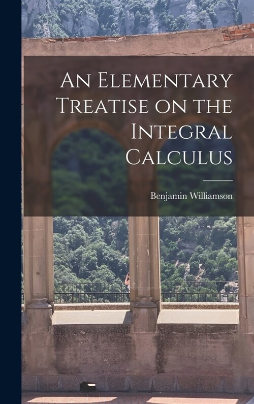 An Elementary Treatise on the Integral Calculus (Hardcover)