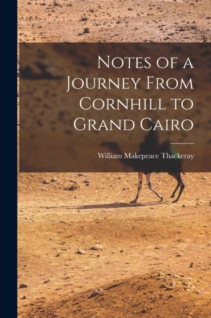 Notes of a Journey From Cornhill to Grand Cairo (Paperback)