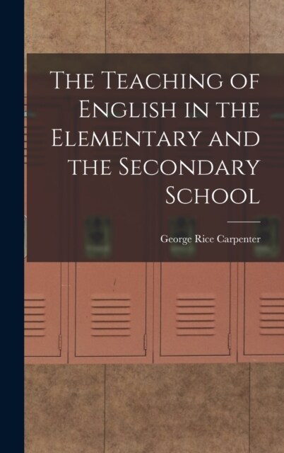 The Teaching of English in the Elementary and the Secondary School (Hardcover)