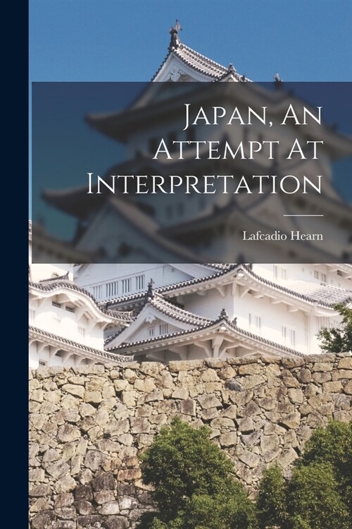 Japan, An Attempt At Interpretation (Paperback)