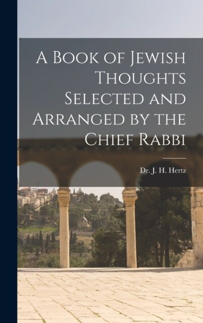 A Book of Jewish Thoughts Selected and Arranged by the Chief Rabbi (Hardcover)