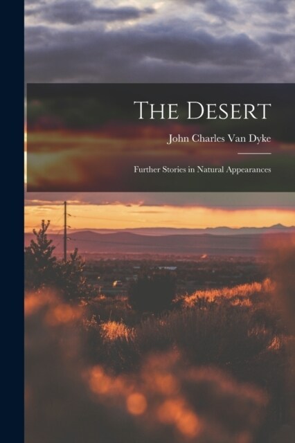 The Desert: Further Stories in Natural Appearances (Paperback)