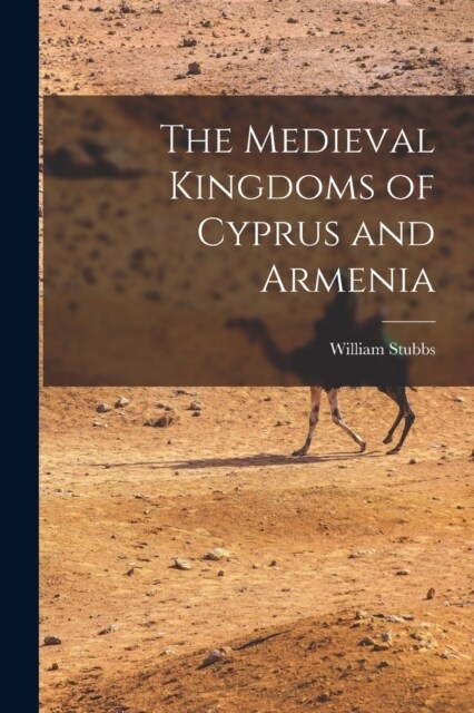 The Medieval Kingdoms of Cyprus and Armenia (Paperback)