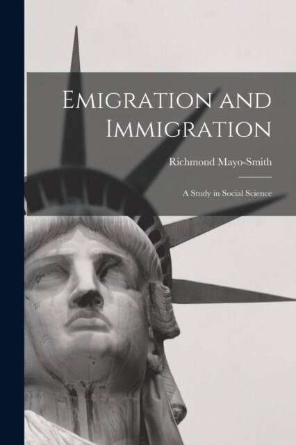 Emigration and Immigration: A Study in Social Science (Paperback)