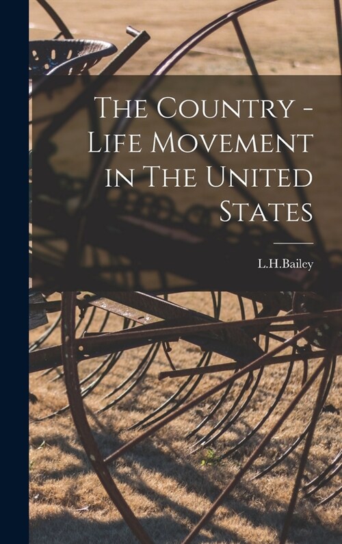 The Country - Life Movement in The United States (Hardcover)