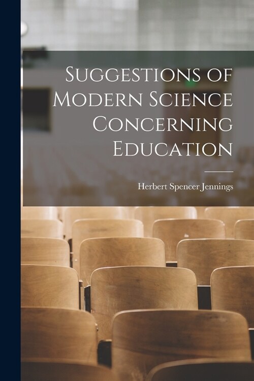 Suggestions of Modern Science Concerning Education (Paperback)