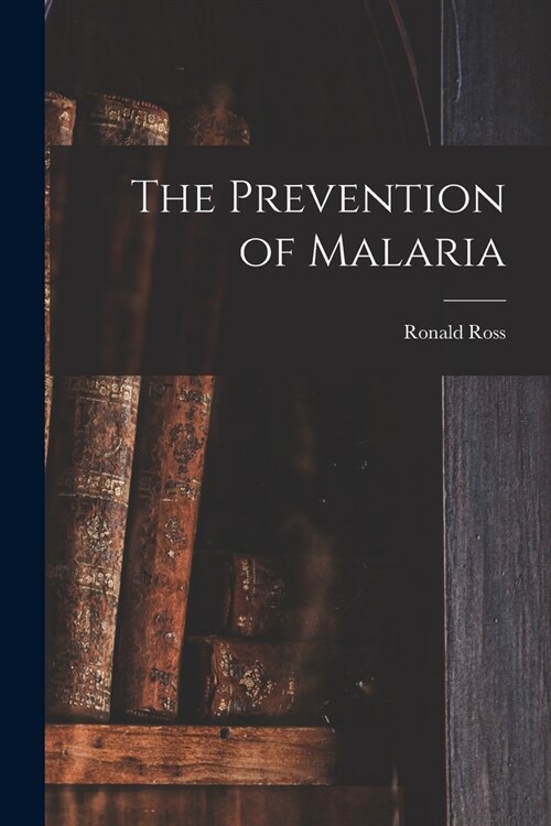 The Prevention of Malaria (Paperback)