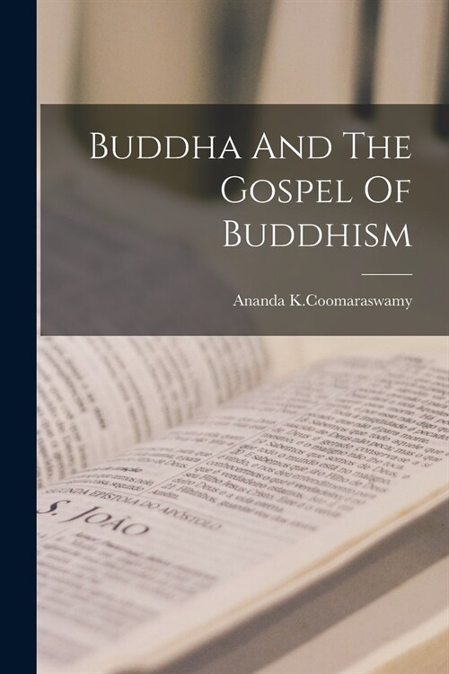 Buddha And The Gospel Of Buddhism (Paperback)