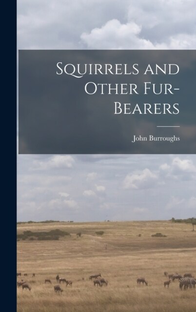 Squirrels and Other Fur-Bearers (Hardcover)