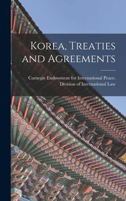 Korea, Treaties and Agreements (Hardcover)