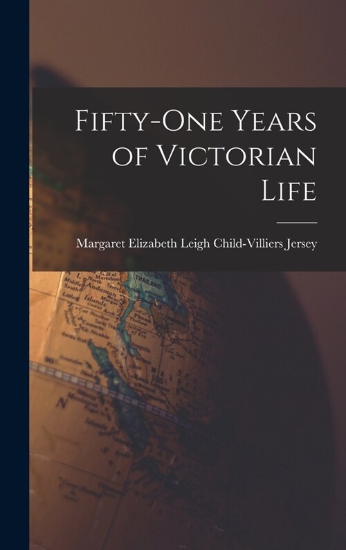 Fifty-one Years of Victorian Life (Hardcover)