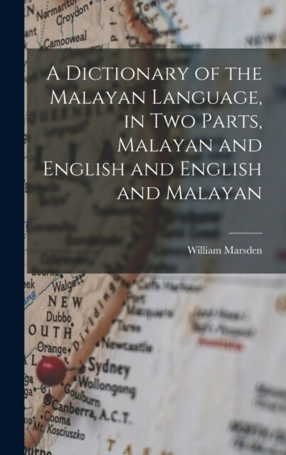 A Dictionary of the Malayan Language, in two Parts, Malayan and English and English and Malayan (Hardcover)