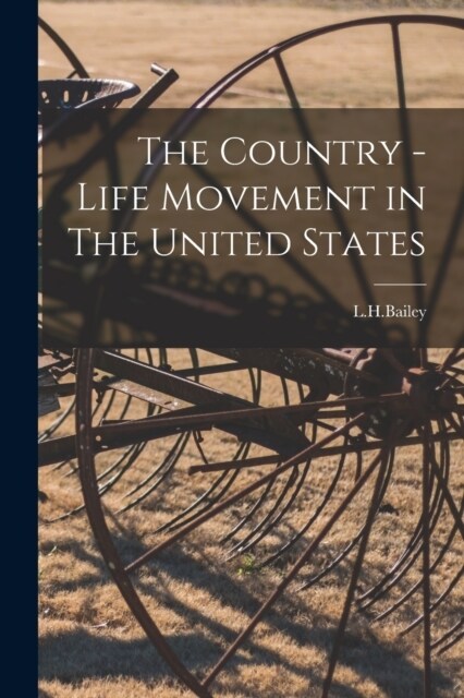 The Country - Life Movement in The United States (Paperback)