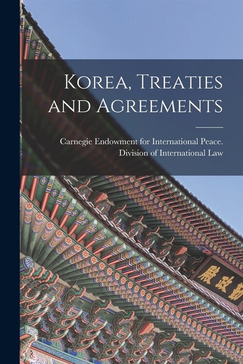 Korea, Treaties and Agreements (Paperback)