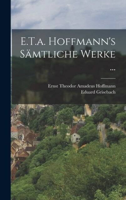 E.T.a. Hoffmanns S?tliche Werke ... (Hardcover)