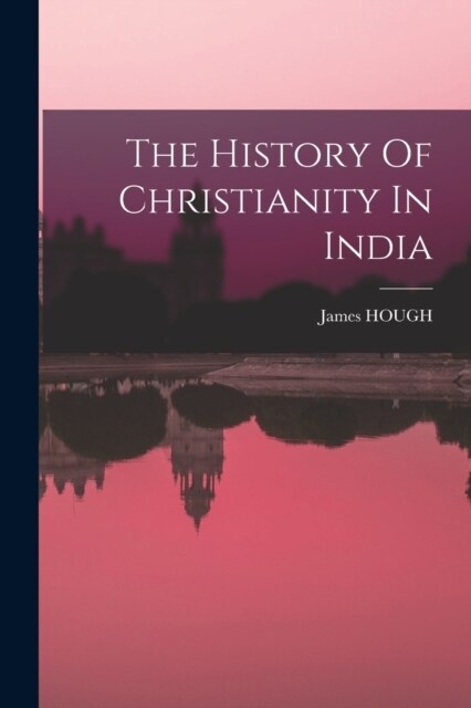 The History Of Christianity In India (Paperback)