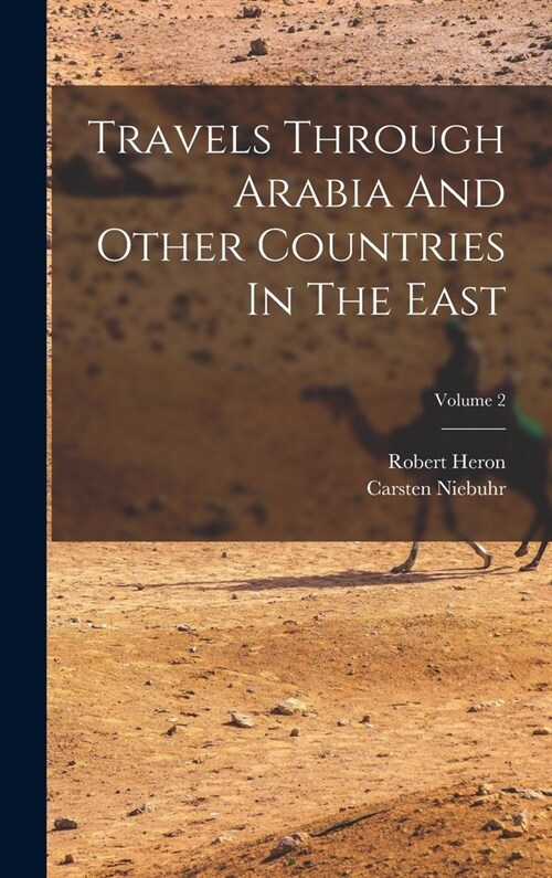 Travels Through Arabia And Other Countries In The East; Volume 2 (Hardcover)