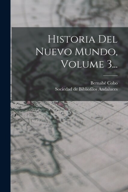 Historia Del Nuevo Mundo, Volume 3... (Paperback)