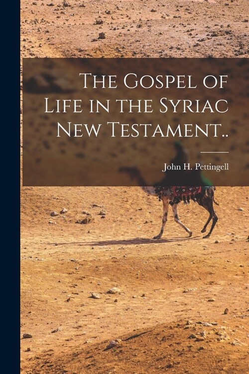 The Gospel of Life in the Syriac New Testament.. (Paperback)