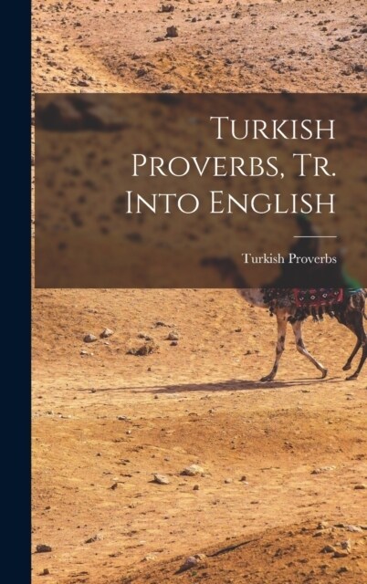 Turkish Proverbs, Tr. Into English (Hardcover)