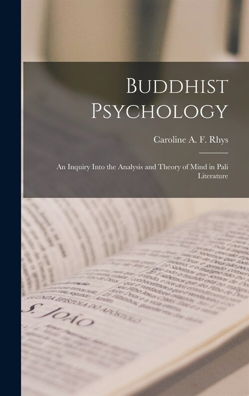 Buddhist Psychology; an Inquiry Into the Analysis and Theory of Mind in Pali Literature (Hardcover)