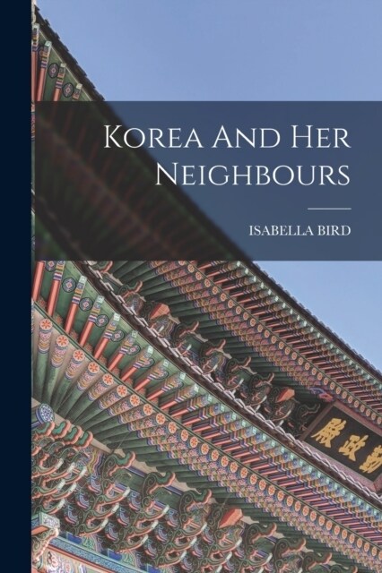 Korea And Her Neighbours (Paperback)