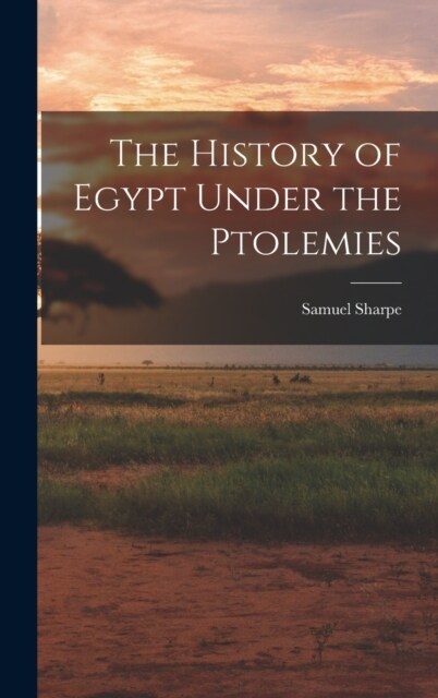 The History of Egypt Under the Ptolemies (Hardcover)