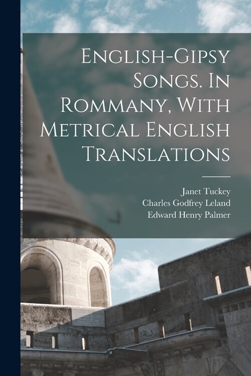 English-Gipsy Songs. In Rommany, With Metrical English Translations (Paperback)