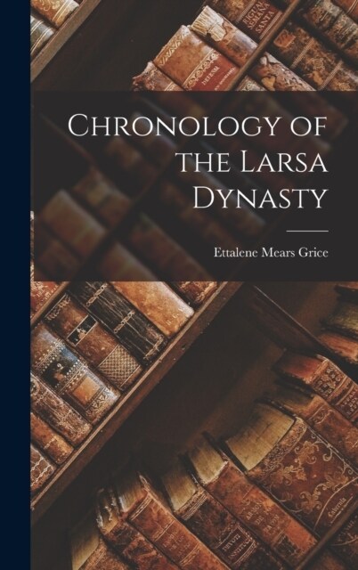 Chronology of the Larsa Dynasty (Hardcover)